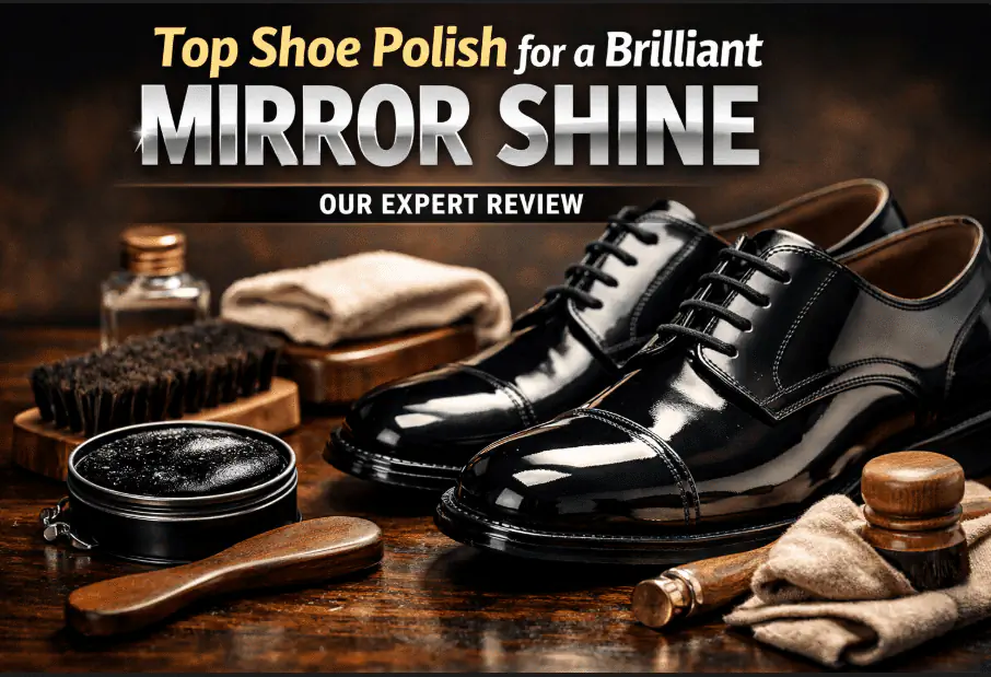 Best Shoe Polish for Mirror Shine