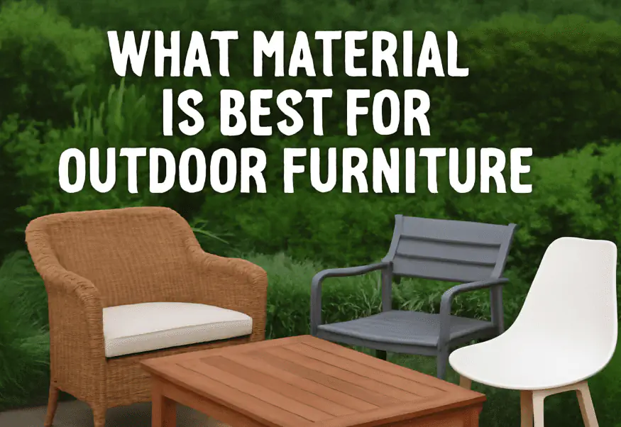 What Material is Best for Outdoor Furniture